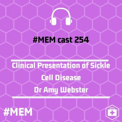 Episode 257: Clinical Presentation of Sickle Cell Disease