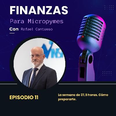 EPISODIO 11: LA SEMANA DE 37,5 HORAS. Cómo prepararte. EPISODIO 11: LA SEMANA DE 37,5 HORAS. Cómo prepararte.