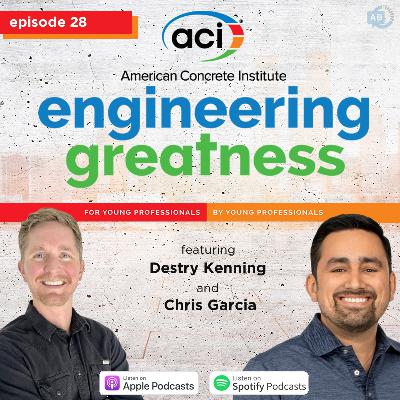 Ep 28 - Engineering Greatness with Destry Kenning + Chris Garcia Ep 28 - Engineering Greatness with Destry Kenning + Chris Garcia