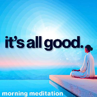Guided Morning Meditation for Positive Energy | It's All Good!
