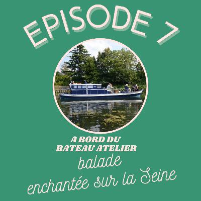 A bord du Bateau atelier : balade enchantée sur la Seine