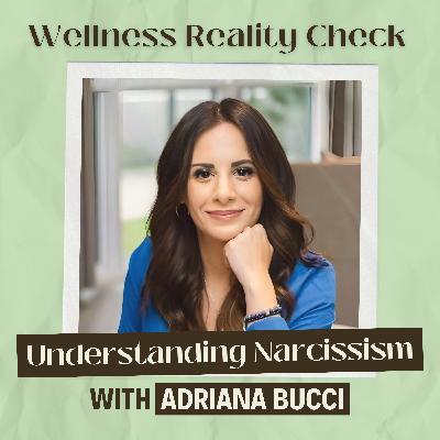 43 - Understanding Narcissism with Adriana Bucci 43 - Understanding Narcissism with Adriana Bucci
