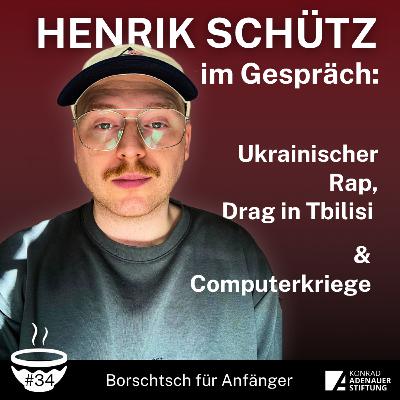 #34 Henrik Schütz über ukrainischer Rap, Drag in Tiblisi & Computerkriege #34 Henrik Schütz über ukrainischer Rap, Drag in Tiblisi & Computerkriege