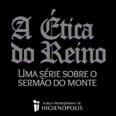 Ética do Reino - Ep 13