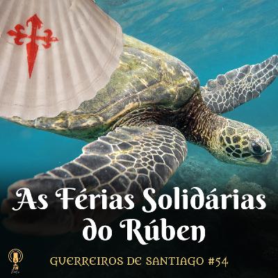 #54 - As Férias Solidárias do Rúben
