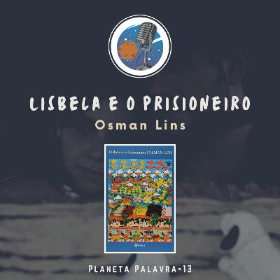Planeta Palavra 13 • Lisbela e o Prisioneiro (Osman Lins) 🇧🇷 Planeta Palavra 13 • Lisbela e o Prisioneiro (Osman Lins) 🇧🇷