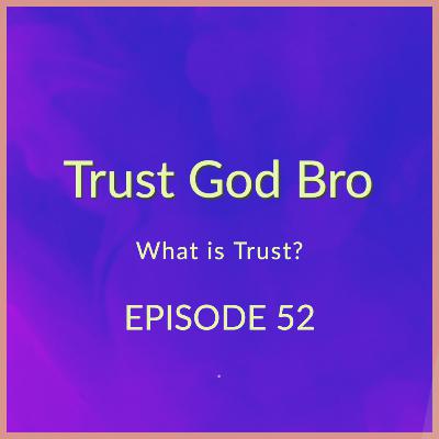 Episode 52: What is Trust?