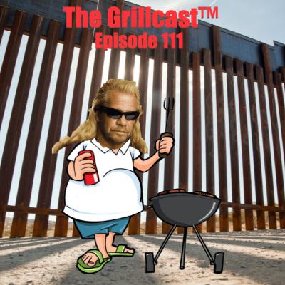 The Grillcast™ Episode 111 - Drunken Fist Doggy Style