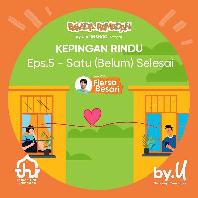 KEPINGAN RINDU #5 - Satu (Belum) Selesai, Muncul yang Lain KEPINGAN RINDU #5 - Satu (Belum) Selesai, Muncul yang Lain