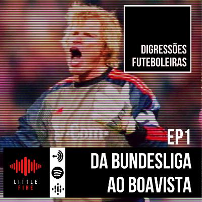 Digressões Futeboleiras | Ep. 1: Da Bundesliga ao Boavista Digressões Futeboleiras | Ep. 1: Da Bundesliga ao Boavista