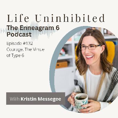 Episode #132 - Courage, The Virtue of Type 6