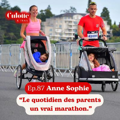 EP 87. ANNE SOPHIE "CHAQUE FOULEE EST UNE DECLARATION D'AMOUR POUR LES FEMMES ET LES MERES" EP 87. ANNE SOPHIE "CHAQUE FOULEE EST UNE DECLARATION D'AMOUR POUR LES FEMMES ET LES MERES"