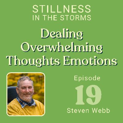 EP19 - Dealing with OVERWHELMING THOUGHTS and EMOTIONS EP19 - Dealing with OVERWHELMING THOUGHTS and EMOTIONS