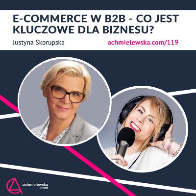 119 O e-commerce w B2B - Justyna Skorupska