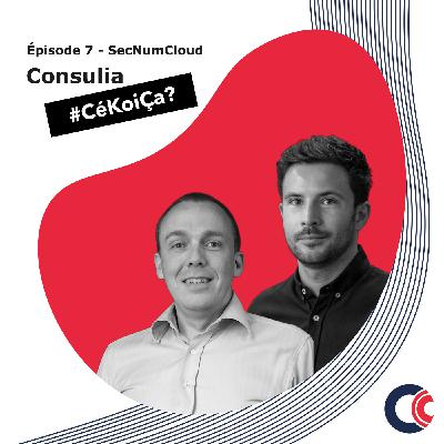 Consulia CéKoiÇa - épisode 7 - SecNumCloud
