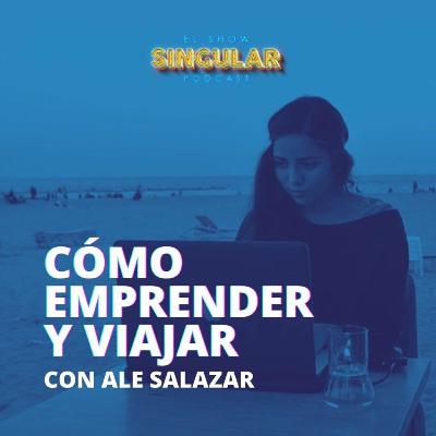 Episodio 002 - Cómo emprender y viajar con Ale Salazar