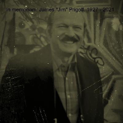 In memoriam: James "Jim" Prigoff. 1927 - 2021 In memoriam: James "Jim" Prigoff. 1927 - 2021