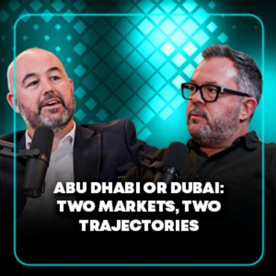 Abu Dhabi or Dubai_ Two Markets, Two Trajectories