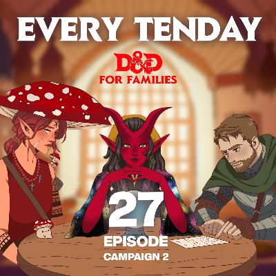 "Shrooms!" - Every Tenday D&D | Campaign 2, Episode 27