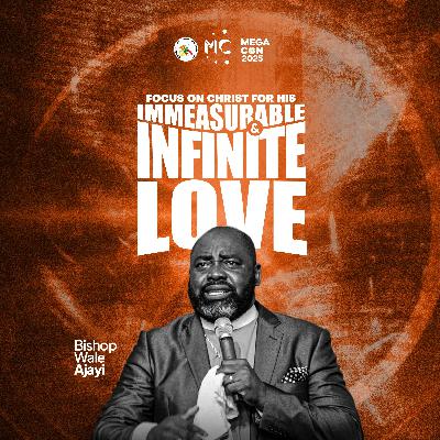 The Immeasurable and Infinite Love of God - Bishop Wale Ajayi