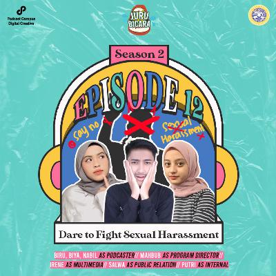 Eps 12: Dare to Fight Sexual Harassment Eps 12: Dare to Fight Sexual Harassment