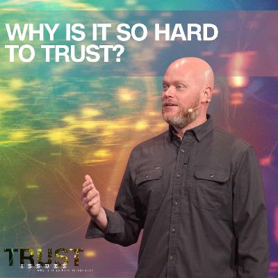 Why Is It So Hard To Trust?