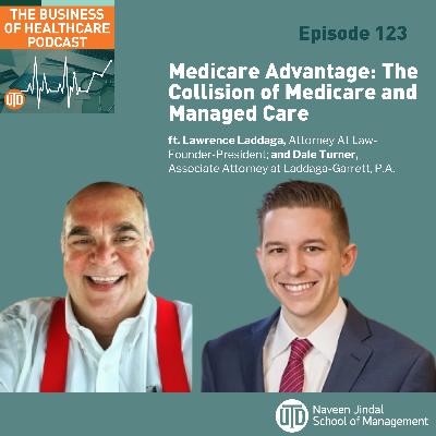 The Business of Healthcare Podcast, Episode 123: Medicare Advantage: The Collision of Medicare and Managed Care