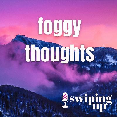 S3 Ep36: Foggy Thoughts S3 Ep36: Foggy Thoughts