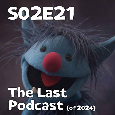 Pixels and Puppets S02E21: The Last Podcast