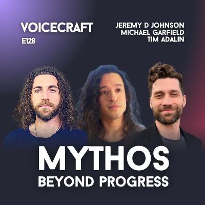 E128| Mythos After Progress | Jeremy D Johnson, Michael Garfield, Tim Adalin