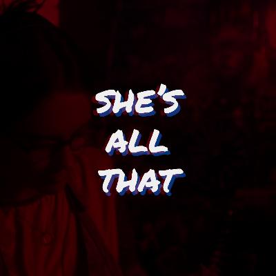 Episódio 2: SHE'S ALL THAT Episódio 2: SHE'S ALL THAT