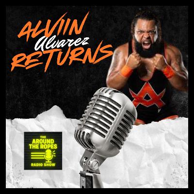 Alvin Alvarez Returns to the Around the Ropes Alvin Alvarez Returns to the Around the Ropes