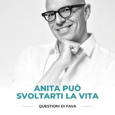 EP 164 | Anita può svoltarti la vita