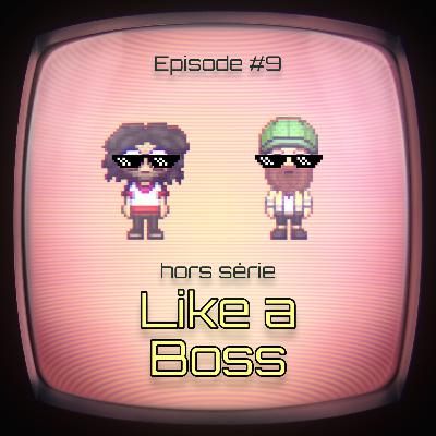 #9 - Like a Boss (partie 1) #9 - Like a Boss (partie 1)