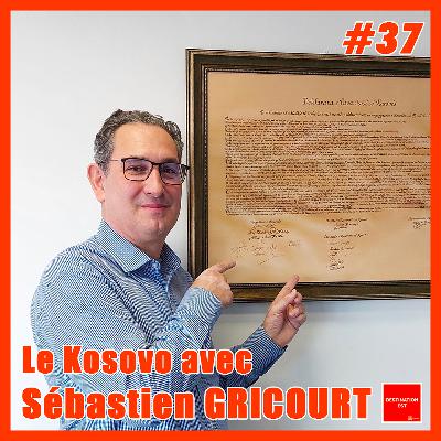 #37 Destination Est - Le Kosovo avec Sébastien Gricourt 🇽🇰