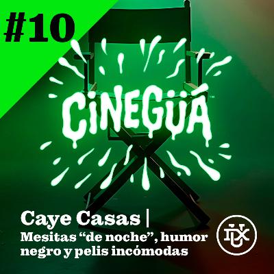 Mesitas “de noche”, humor negro y pelis incómodas con Caye Casas | CINEGÜÁ #10