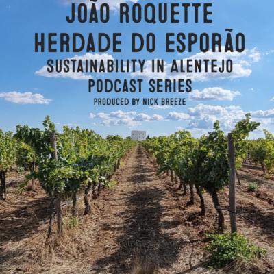 Ep 5. João Roquette, Herdade do Esporão, Leaders in Sustainability in Alentejo wine production