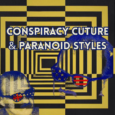/520/ Conspiracy Culture & Paranoid Styles ft. Catherine Liu