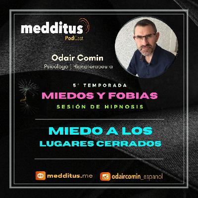 #151 Hipnosis para Miedo a los lugares cerrados | Miedos y Fobias | Odair Comin