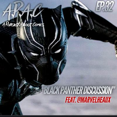 A Podcast About Comics (A.P.A.C) Ep.32 "The Black Panther Discussion " Feat @MarvelHeaux A Podcast About Comics (A.P.A.C) Ep.32 "The Black Panther Discussion " Feat @MarvelHeaux