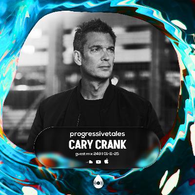 249 Guest Mix I Progressive Tales with Cary Crank