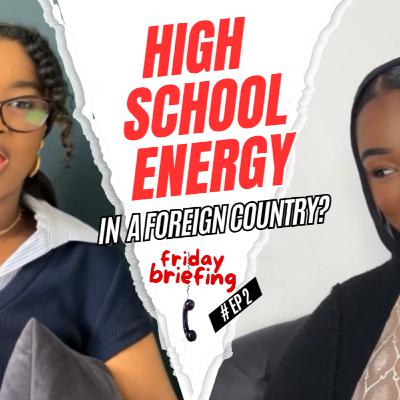 EP2: High School Vibes in a Foreign Country (We Thought We’d Get Arrested) | Friday Briefing Podcast