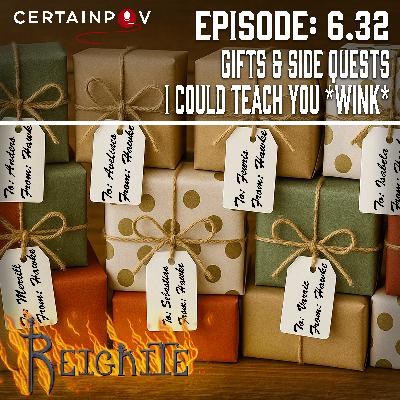 Episode #6.32: Gifts & Side Quests - I Could Teach You *WINK*