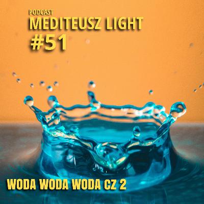 MEDITEUSZ LIGHT #51 WODA WODA WODA cz.2 MEDITEUSZ LIGHT #51 WODA WODA WODA cz.2