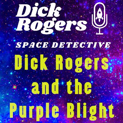 Dick Rogers and the Purple Blight