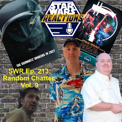 SWR Ep. 213: Random Chatter, Vol 9