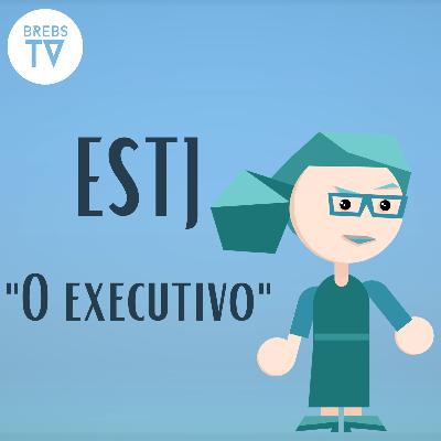 Episódio 17 - ESTJ, "O executivo" (Série: As 16 personalidades - MBTI) - Brebs TV
