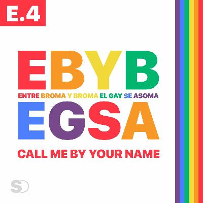 E.4 CALL ME BY YOUR NAME #EBYBEGSA