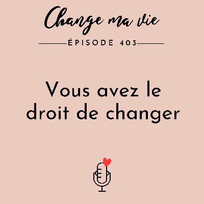 Vous avez le droit de changer