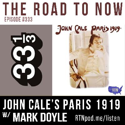 #333 John Cale’s Paris 1919 w/ Mark Doyle